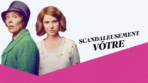 Scandaleusement vôtre, Film Comédie dramatique, Sur CINE+OCS